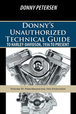 Book cover for Donny's Unauthorized Technical Guide to Harley-Davidson, 1936 to Present: Volume IV: Performancing the Evolution