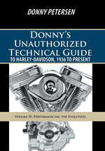 Book cover for Donny's Unauthorized Technical Guide to Harley-Davidson, 1936 to Present: Volume IV: Performancing the Evolution