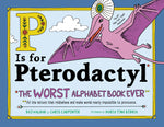 Book cover for P Is for Pterodactyl: The Worst Alphabet Book Ever