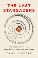 Book cover for The Last Stargazers: The Enduring Story of Astronomy's Vanishing Explorers