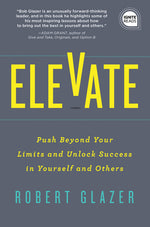 Book cover for Elevate: Push Beyond Your Limits and Unlock Success in Yourself and Others