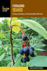 Book cover for Foraging Idaho: Finding, Identifying, and Preparing Edible Wild Foods