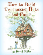 Book cover for How to Build Treehouses, Huts and Forts