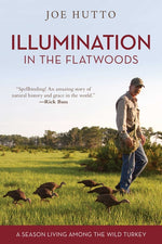 Book cover for Illumination in the Flatwoods: A Season Living Among the Wild Turkey