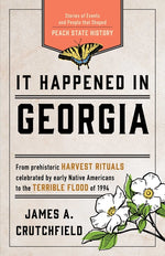 Book cover for It Happened in Georgia: Stories of Events and People That Shaped Peach State History