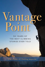 Book cover for Vantage Point: 50 Years of the Best Climbing Stories Ever Told