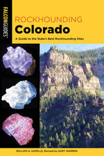 Book cover for Rockhounding Colorado: A Guide to the State's Best Rockhounding Sites