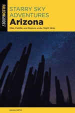 Book cover for Starry Sky Adventures Arizona: Hike, Paddle, and Explore Under Night Skies