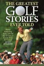 Book cover for Greatest Golf Stories Ever Told: Thirty Amazing Tales about the Greatest Game Ever Invented