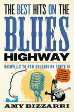 Book cover for The Best Hits on the Blues Highway: Nashville to New Orleans on Route 61