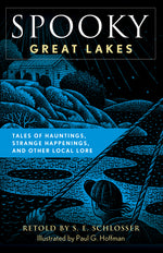 Book cover for Spooky Great Lakes: Tales of Hauntings, Strange Happenings, and Other Local Lore