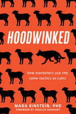 Book cover for Hoodwinked: How Marketers Use the Same Tactics as Cults