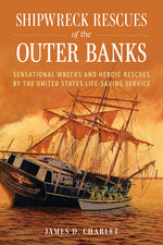 Book cover for Shipwreck Rescues of the Outer Banks: Sensational Wrecks and Heroic Rescues by the United States Life-Saving Service