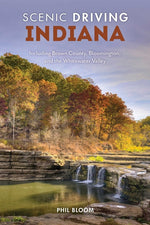 Book cover for Scenic Driving Indiana: Including Brown County, Bloomington, and the Whitewater Valley