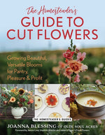 Book cover for Homesteader's Guide to Cut Flowers: Growing Beautiful, Versatile Blooms for Pantry, Pleasure & Profit
