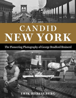 Book cover for Candid New York: The Pioneering Photography of George Bradford Brainerd
