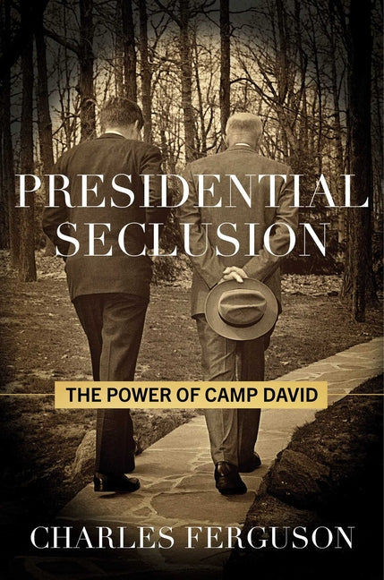 Book cover for Presidential Seclusion: The Power of Camp David