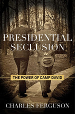 Book cover for Presidential Seclusion: The Power of Camp David