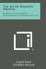 Book cover for Art Of Dramatic Writing: Its Basis In The Creative Interpretation Of Human Motives (LARGE PRINT EDITION)