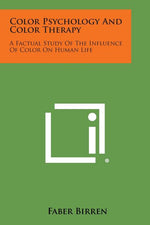 Book cover for Color Psychology And Color Therapy: A Factual Study Of The Influence Of Color On Human Life