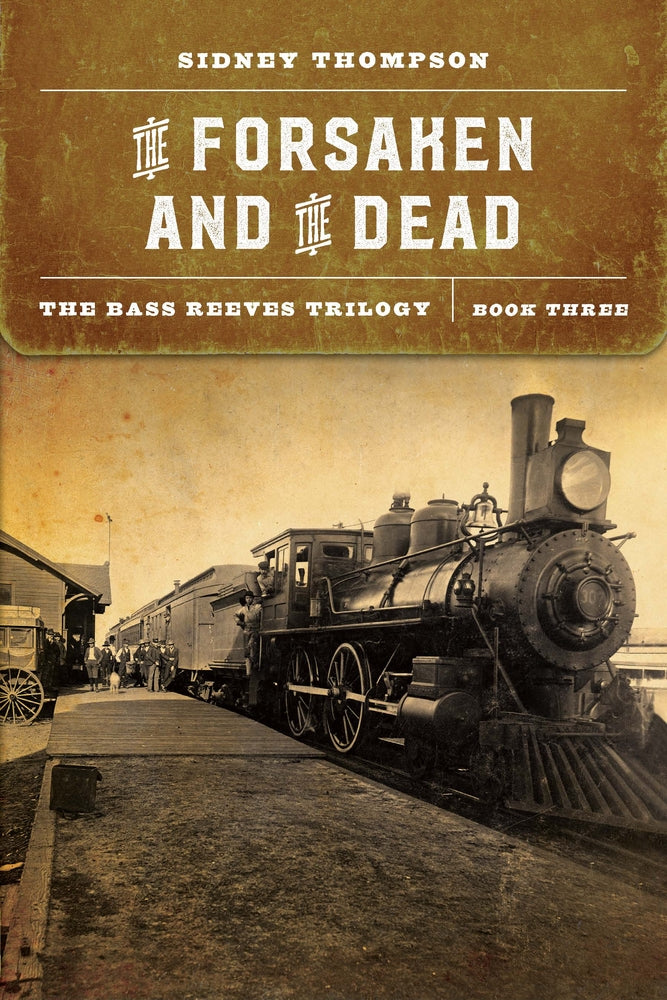 Book cover for The Forsaken and the Dead: The Bass Reeves Trilogy, Book Three