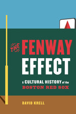 Book cover for The Fenway Effect: A Cultural History of the Boston Red Sox
