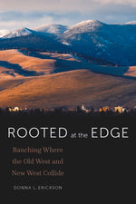 Book cover for Rooted at the Edge: Ranching Where the Old West and New West Collide