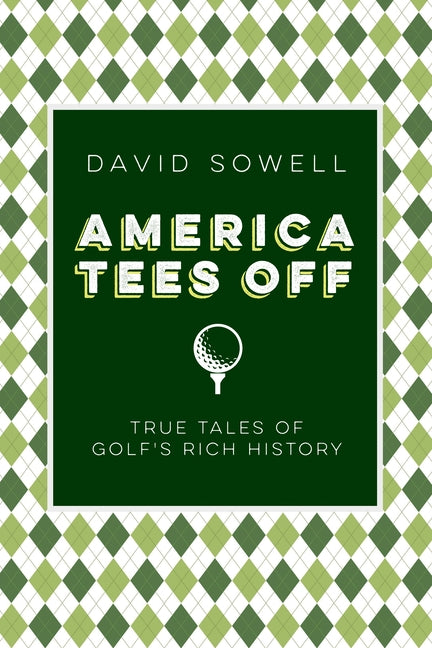 Book cover for America Tees Off: True Tales of Golf's Rich History
