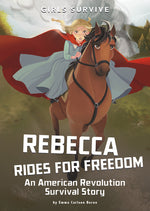 Book cover for Rebecca Rides for Freedom: An American Revolution Survival Story