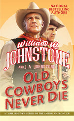 Book cover for Old Cowboys Never Die: An Exciting Western Novel of the American Frontier