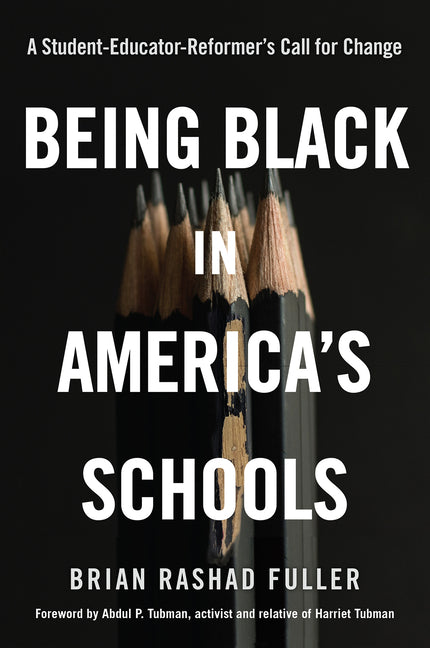 Book cover for Being Black in America's Schools: A Student-Educator-Reformers Call for Change