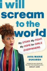 Book cover for I Will Scream to the World: My Story. My Fight. My Hope for Girls Everywhere.