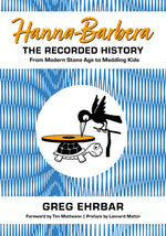 Book cover for Hanna-Barbera, the Recorded History: From Modern Stone Age to Meddling Kids