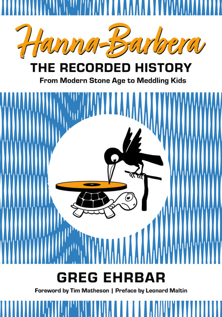 Book cover for Hanna-Barbera, the Recorded History: From Modern Stone Age to Meddling Kids
