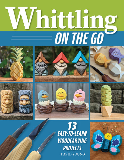 Book cover for Whittling on the Go: 13 Easy-To-Learn Woodcarving Projects