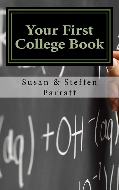 Book cover for Your First College Book: A Parent's Guide To Helping Your Child Prepare For And Apply To College