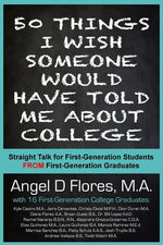 Book cover for 50 Things I Wish Someone Would Have Told Me About College: Straight Talk for First Generation College Students FROM First Generation College Graduates