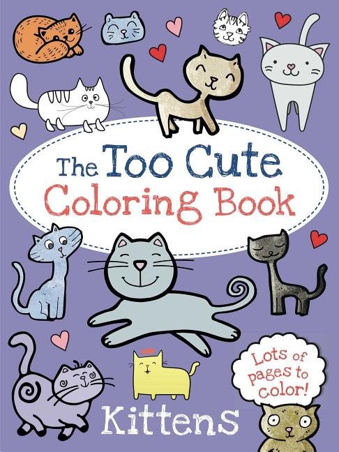Book cover for The Too Cute Coloring Book: Kittens