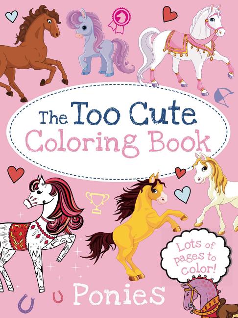 Book cover for The Too Cute Coloring Book: Ponies