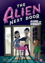 Book cover for The Alien Next Door 2: Aliens for Dinner?!