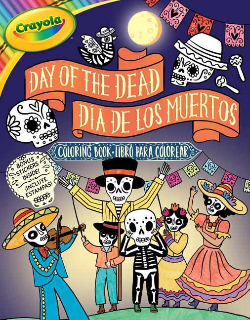 Book cover for Crayola: Day of the Dead/Día de Los Muertos (a Crayola Bilingual Coloring Sticker Activity Book for Kids)