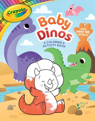 Book cover for Crayola: Baby Dinos: A Coloring & Activity Book (a Crayola Baby Animals Coloring Sticker Activity Book for Kids)