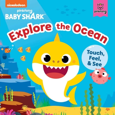 Book cover for Baby Shark: Explore the Ocean: Touch, Feel, and See