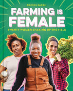 Book cover for Farming Is Female: Twenty Women Shaking Up the Field (a Community, Food, and Climate Book for Kids)