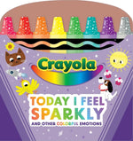 Book cover for Crayola: Today I Feel Sparkly: And Other Colorful Emotions (a Crayola Shaped Board Book for Toddlers)