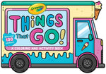 Book cover for Crayola: Things That Go! (a Crayola Ice Cream Truck-Shaped Coloring & Activity Book for Kids with Over 100 Stickers)