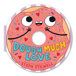 Book cover for Dough Much Love (a Shaped Novelty Board Book for Toddlers)