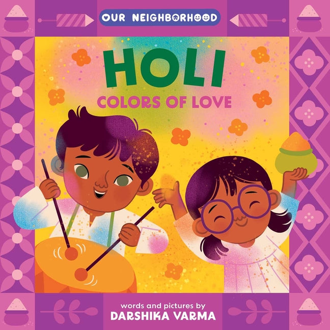 Book cover for Holi: Colors of Love (an Our Neighborhood Series Board Book for Toddlers Celebrating Hindu Culture)