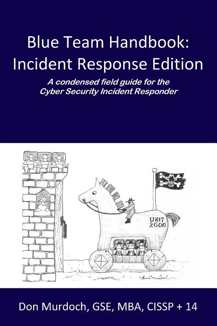 Book cover for Blue Team Handbook: Incident Response Edition: A condensed field guide for the Cyber Security Incident Responder. (Incident Response)
