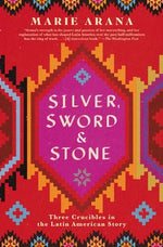 Book cover for Silver, Sword, and Stone: Three Crucibles in the Latin American Story